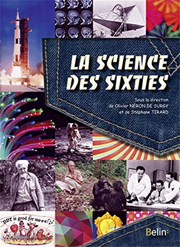 Beispielbild fr La science des sixties: Les avances remarquables au temps des yys et de la Guerre froide zum Verkauf von Ammareal