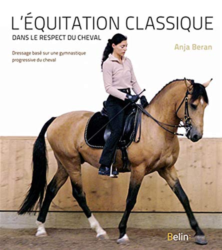9782701183916: L'quitation classique dans le respect du cheval - Dressage bas sur une gymnastique progressive du cheval