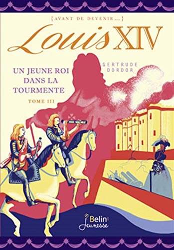 Beispielbild fr Louis XIV (Tome 3 ) - Un jeune roi dans la tourmente zum Verkauf von medimops