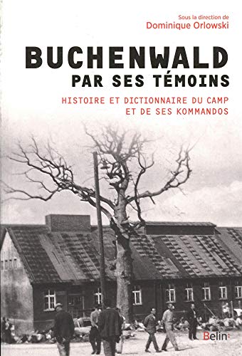 9782701189628: Buchenwald par ses témoins: Histoire et dictionnaire du camp de concentration de Buchenwald-Dora et de ses kommandos (1937-1945)