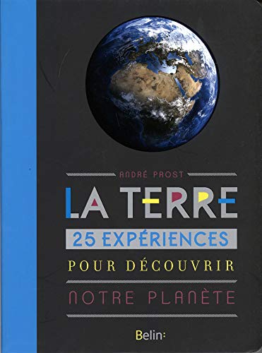 9782701189659: La Terre: 25 expriences pour dcouvrir notre plante