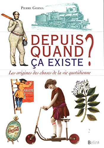 Stock image for Depuis quand a existe ? : Les origines des choses de la vie quotidienne for sale by medimops