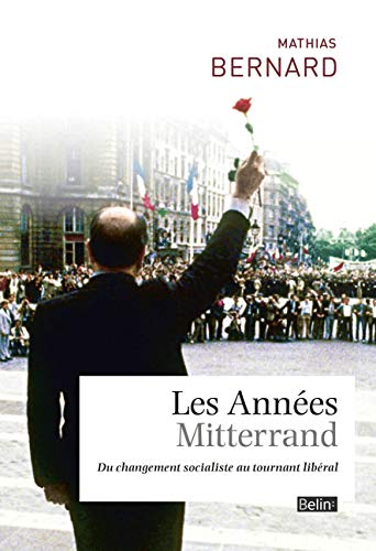 Imagen de archivo de Les Annes Mitterrand - Du changement socialiste au tournant libral a la venta por medimops