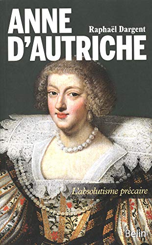 Beispielbild fr Anne d'Autriche: L'absolutisme prcaire zum Verkauf von Gallix