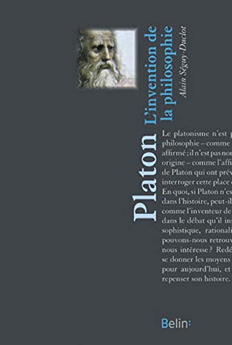 Platon - L'Invention de la philosophie - Alain Seguy-Duclot