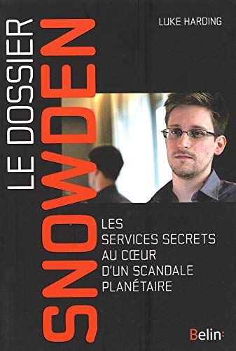 9782701192260: Le dossier Snowden: Les services secrets au coeur d'un scandale plantaire