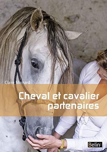 Beispielbild fr Cheval et cavalier partenaires: L'quitation par la connaissance du cheval zum Verkauf von Gallix