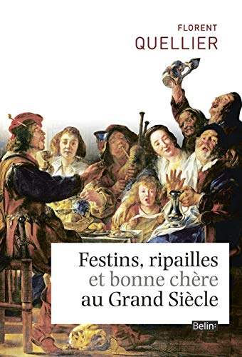 Beispielbild fr Festins, ripailles et bonne chre au Grand Sicle zum Verkauf von medimops