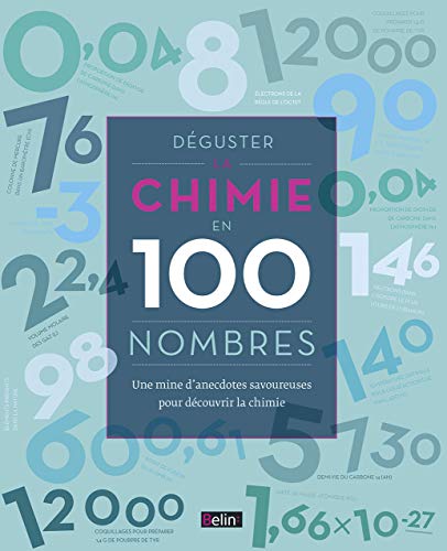 9782701196046: Dguster la chimie en 100 nombres: Une mine d'anecdotes savoureuses pour dcouvrir la chimie