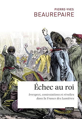 Beispielbild fr chec au roi: Irrespect, contestations et rvoltes dans la France des Lumires zum Verkauf von Ammareal