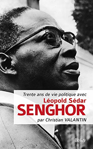 Beispielbild fr TRENTE ANS DE VIE POLITIQUE AVEC LEOPOLD SEDAR SENGHOR (FRENCH EDITION) zum Verkauf von Zane W. Gray, BOOKSELLERS