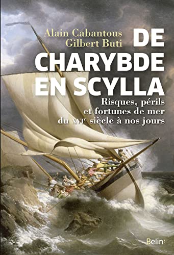 Stock image for De Charybde en Scylla : Risques, prils et fortunes de mer du XVIe sicle  nos jours for sale by medimops