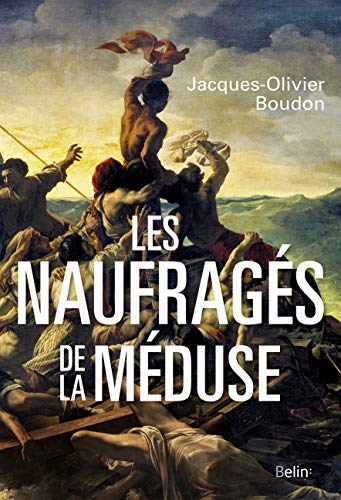 Beispielbild fr Les naufrags de la Mduse zum Verkauf von medimops