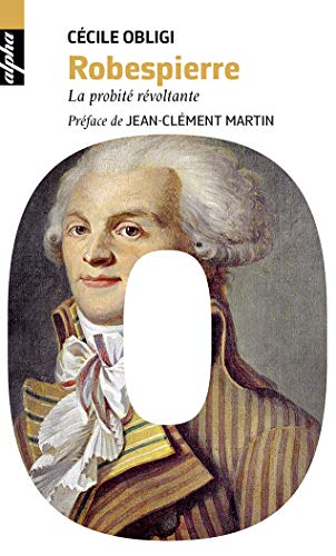 Beispielbild fr Robespierre : La probit rvoltante zum Verkauf von Revaluation Books
