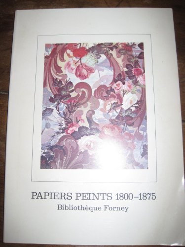 Stock image for Papiers peints, 1800-1875 (French Edition) for sale by GF Books, Inc.
