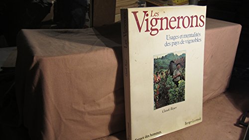 Beispielbild fr Les vignerons, Usages et mentalits des pays de vignobles zum Verkauf von Ammareal