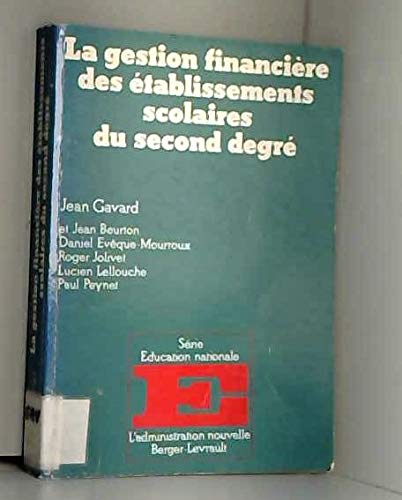 La gestion financieÌ€re des eÌtablissements scolaires du second degreÌ (L'Administration nouvelle) (French Edition) (9782701304526) by Gavard, Jean