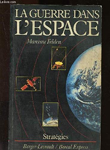 9782701305806: La guerre dans l'espace: Armes et technologies nouvelles (Stratégies) (French Edition)