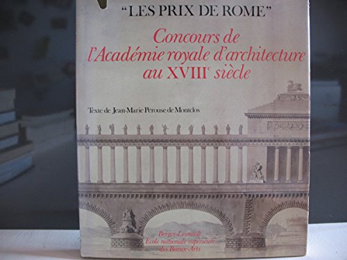 "Les Prix de Rome": Concours de l'AcadeÌmie royale d'architecture au XVIIIe sieÌ€cle (French Edition) (9782701305967) by Ecole Nationale SupeÌrieure Des Beaux-arts (France)