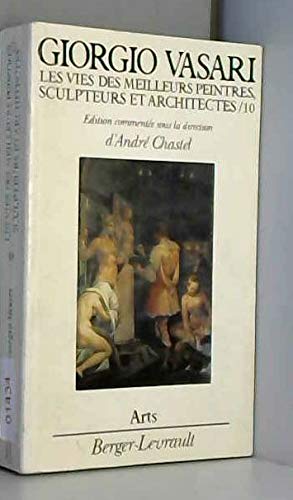 Les Vies des meilleurs peintres, sculpteurs et architectes, tome 10 (9782701306513) by Vasari, Giorgio; Chastel, AndrÃ©