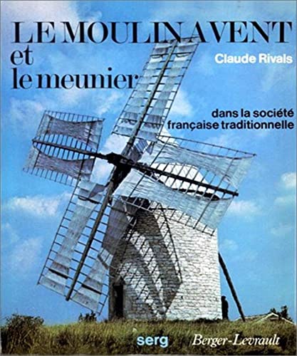 Stock image for Le moulin  vent et le meunier dans la socit franaise traditionnelle. for sale by Loc Simon