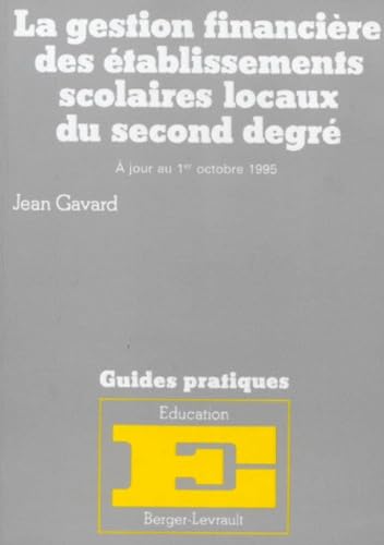 La gestion financieÌ€re des eÌtablissements scolaires locaux du second degreÌ (Guides pratiques. Education) (French Edition) (9782701311340) by Jean Gavard