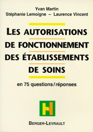 Beispielbild fr Les Autorisations De Fonctionnement Des tablissements De Soins : En 75 Questions Rponses zum Verkauf von RECYCLIVRE
