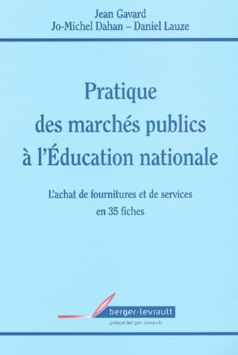 Pratique des marchÃ©s publics Ã: l'Ã©ducation nationale (EDUCATION NATIO) (9782701314075) by Gavard, Jean; Dahan, Jo-Michel; Lauze, Daniel