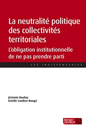 Beispielbild fr NEUTRALITE POLITIQUE DES COLLECTIVITES TERRITORIALES (LA) zum Verkauf von Ammareal