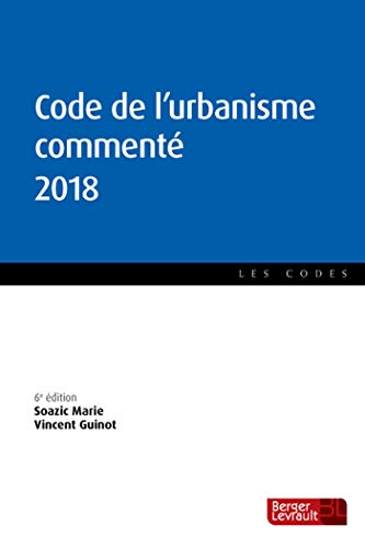 Beispielbild fr CODE DE L'URBANISME COMMENTE 2018 GUINOT, VINCENT et MARIE, SOAZIC zum Verkauf von BIBLIO-NET