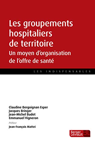 Beispielbild fr Les groupements hospitaliers de territoire : Un moyen d'organisation de l'offre de sant zum Verkauf von medimops