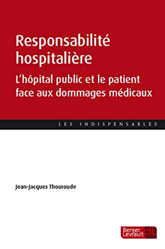 Stock image for Responsabilit hospitalire: L'hpital public et le patient face aux dommages mdicaux [Broch] THOUROUDE, Jean-Jacques for sale by BIBLIO-NET