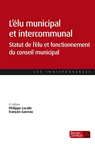 Beispielbild fr L' lu municipal et intercommunal: Statut de l' lu et fonctionnement des assembl es zum Verkauf von WorldofBooks