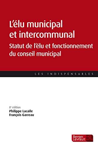 Stock image for L' lu municipal et intercommunal: Statut de l' lu et fonctionnement des assembl es for sale by WorldofBooks