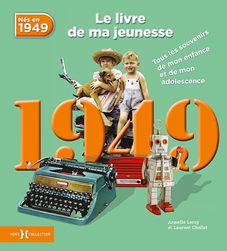 Beispielbild fr 1949, Le Livre de ma jeunesse: Tous les souvenirs de mon enfance et de mon adolescence zum Verkauf von WorldofBooks