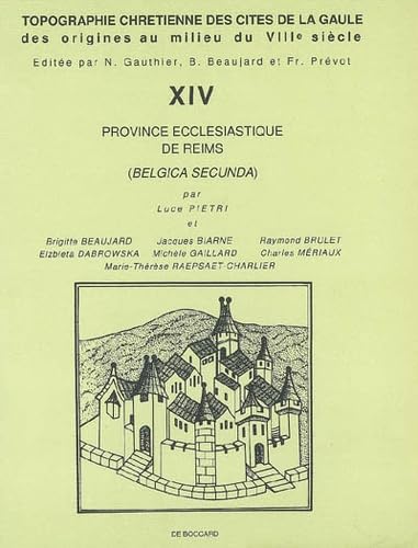 Stock image for Topographie chrtienne des cits de la Gaule - des origines au milieu du VIIIe sicle: Province ecclsiastique de Reims (XIV) [Paperback] Pietri, Luce for sale by The Compleat Scholar