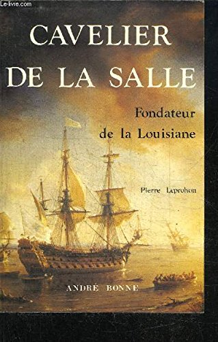 Stock image for Cavelier de La Salle - Fondateur de la Louisiane. for sale by Ammareal