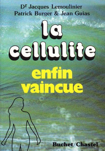 Beispielbild fr LA CELLULITE ENFIN VAINCUE zum Verkauf von Gallix