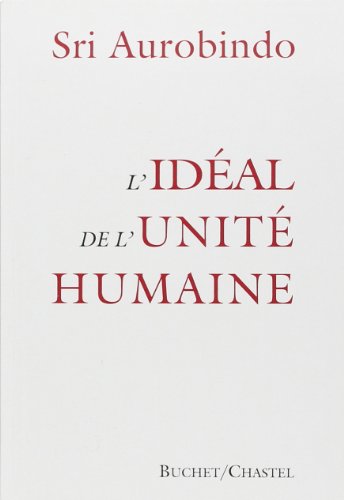 IDEAL DE L UNITE HUMAINE (ESS DOC SCI HU) (9782702016411) by Aurobindo, Shri