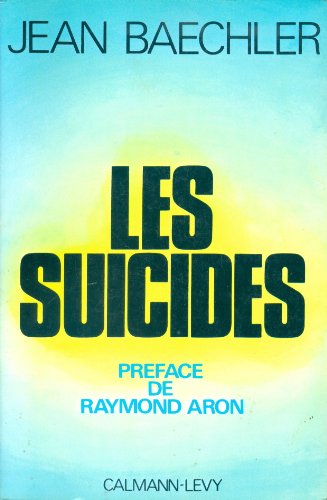 Les suicides (Archives des sciences sociales) (French Edition) (9782702100660) by Jean Preface Baechler