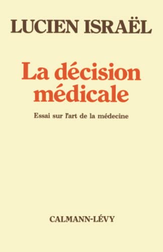 9782702103623: La Dcision mdicale: Essai sur l'art de la mdecine