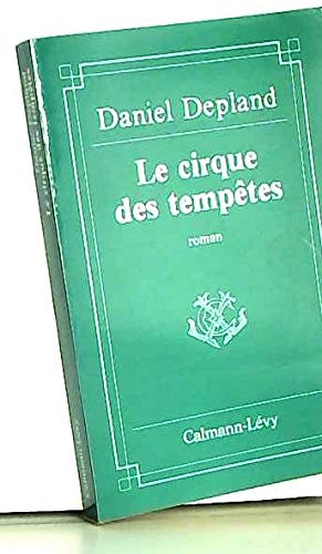 Le cirque des tempeÌ‚tes: Roman (French Edition) (9782702104224) by Depland, Daniel