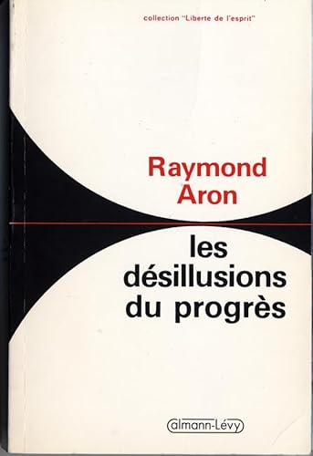 Les DÃ©sillusions du progrÃ¨s: Essai sur la dialectique de la modernitÃ© (9782702109205) by Aron, Raymond