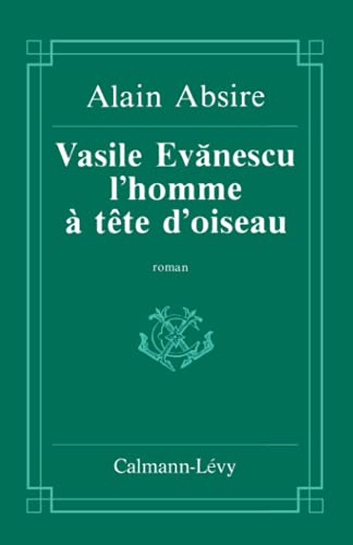 Stock image for Vasile Evanescu, l'homme  la tête d'oiseau Absire, Alain for sale by LIVREAUTRESORSAS