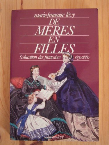 9782702113394: De mres en filles: L'ducation des Franaises, 1850-1880
