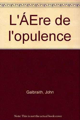 L'Ã¨re de l'opulence (9782702114209) by Galbraith, John Kenneth