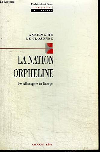 Beispielbild fr La Nation orpheline: Les Allemagnes en Europe Le Gloannec, Anne-Marie zum Verkauf von LIVREAUTRESORSAS