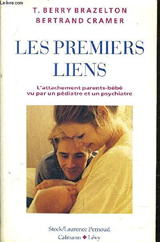 9782702119549: Les premiers liens : l'attachement parents-bb vu par un pdiatre et un psychiatre