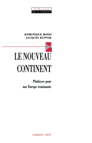 Le Nouveau continent: Plaidoyer pour une Europe naissante (9782702119617) by MoÃ¯si, Dominique; Rupnik, Jacques