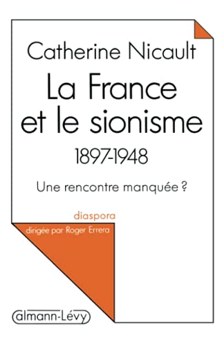 Beispielbild fr La France et le sionisme, 1897-1948: Une rencontre manque?e? (Diaspora) (French Edition) zum Verkauf von Dunaway Books